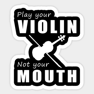 Bow Your Strings, Not Your Tongue! Play Your Violin, Not Just Words! Sticker